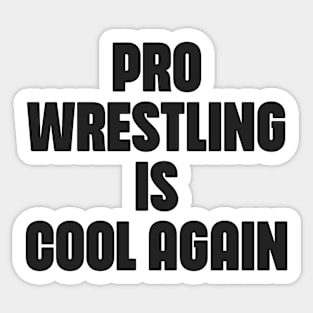 Pro Wrestling is COOL AGAIN (black font) Sticker